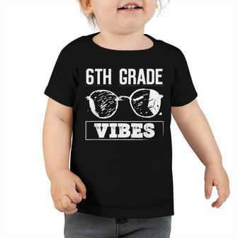 6Th Grade Vibes Welcome Back To School 6Th Grade Student V2 Toddler Tshirt - Seseable