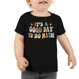 Back To School Its A Good Day To Do Math Teachers Toddler Tshirt - Thegiftio UK