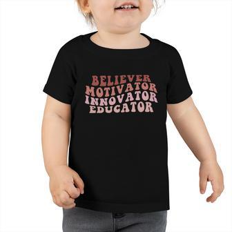 Believer Motivator Innovator Educator Teacher Back To School Cute Gift Toddler Tshirt - Monsterry