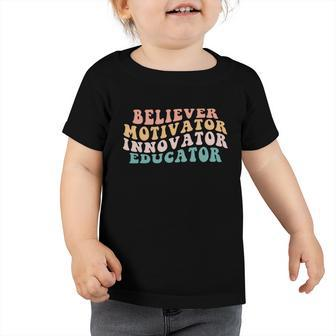 Believer Motivator Innovator Educator Teacher Back To School Funny Gift Toddler Tshirt - Monsterry UK