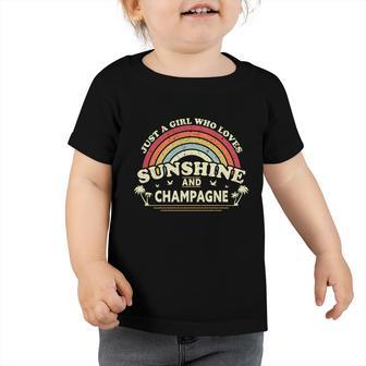 Champagne Gift A Girl Who Loves Sunshine And Champagne Funny Gift Toddler Tshirt - Thegiftio UK