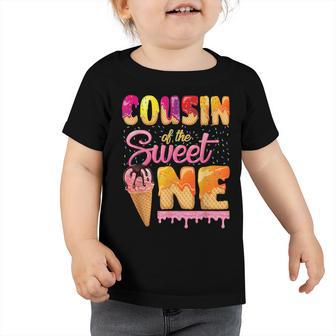 Cousin Of The Sweet One Ice Cream Birthday Family Matching Toddler Tshirt - Seseable