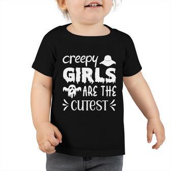 Creep Girl Are The Cutest Halloween Quote Toddler Tshirt - Monsterry