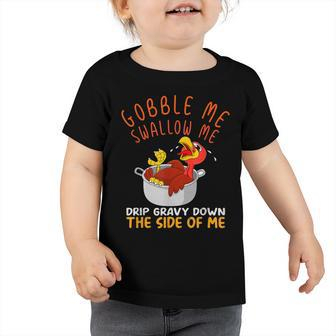 Gobble Me Swallow Me Turkey Thanksgiving Kids Toddlers Toddler Tshirt - Thegiftio UK