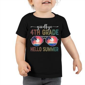 Goodbye 4Th Grade Hello Summer Sunglasses Vacation Toddler Tshirt - Seseable