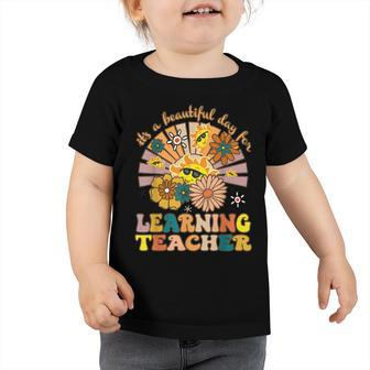 Groovy Teacher Its Beautiful Day For Learning Teacher Retro Toddler Tshirt - Thegiftio UK