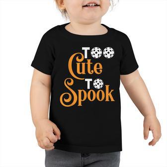 Halloween Pickleball Too Cute To Spook V2 Toddler Tshirt - Thegiftio UK
