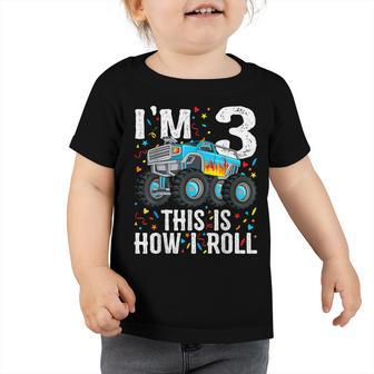 Im 3 This Is How I Roll Monster Truck 3Rd Birthday Boy Toddler Tshirt - Seseable
