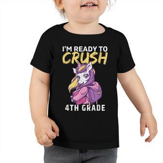 Im Ready To Crush 4Th Grade Cute Unicorn Back To School Toddler Tshirt - Seseable