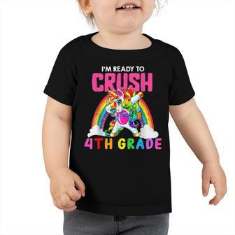 Im Ready To Crush 4Th Grade Unicorn Back To School Toddler Tshirt - Seseable