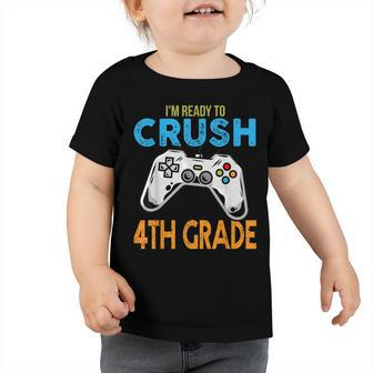 Im Ready To Crush 4Th Grade Video Game Back To School Toddler Tshirt - Seseable