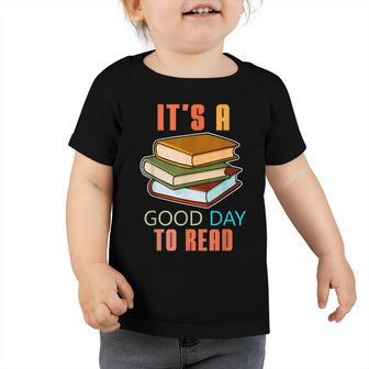 Its Good Day To Read Book Funny Library Reading Lovers Toddler Tshirt - Thegiftio UK