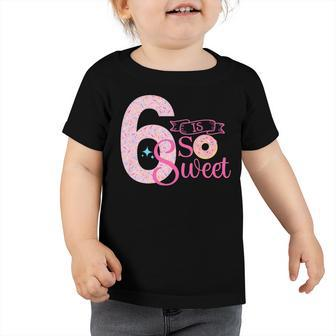 Kids Cute 6 Is So Sweet Donut 6Th Birthday Girl Donut Toddler Tshirt - Seseable