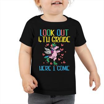 Look Out 4Th Grade Here I Come Unicorn First Day School Back To School Toddler Tshirt - Seseable