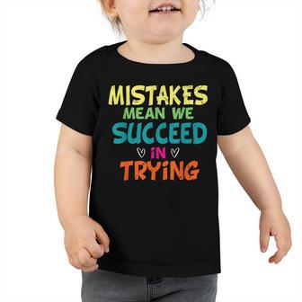 Mistake Mean Succeed Trying Growth Mindset Teacher Student Toddler Tshirt - Thegiftio UK