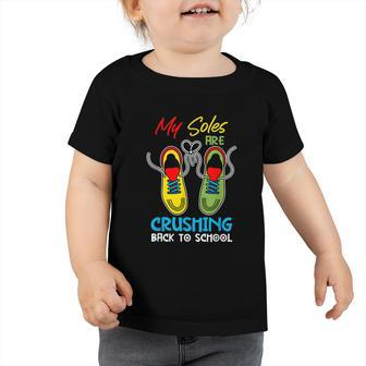 My Soles Are Crushing Funny Back To School Toddler Tshirt - Monsterry DE
