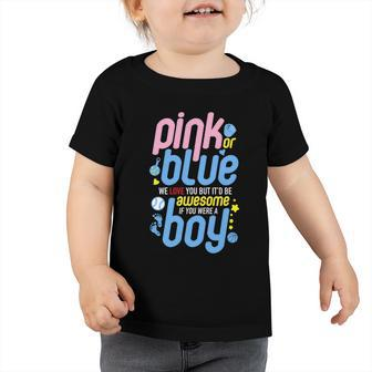 Pink Or Blue We Love You But Awesome If Boy Gender Reveal Gift Toddler Tshirt - Monsterry