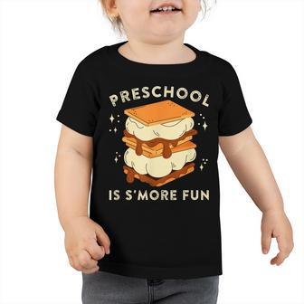Preschool Is Smore Fun Campfire Treat Kids Teachers Toddler Tshirt - Seseable