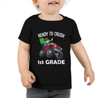 Ready To Crush 1St Grade Back To School Monster Truck Toddler Tshirt - Monsterry
