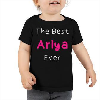 The Best Ariya Ever Funny Quote For Women Named Ariya Toddler Tshirt - Thegiftio UK