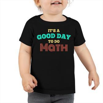 Vintage Back To School Its A Good Day To Do Math Teachers Toddler Tshirt - Thegiftio UK