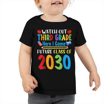 Watch Out 3Rd Grade Here I Come Future Class Of 2030 Kids Toddler Tshirt - Seseable