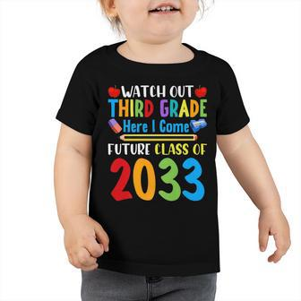 Watch Out 3Rd Grade Here I Come Future Class Of 2033 Kids Toddler Tshirt - Seseable