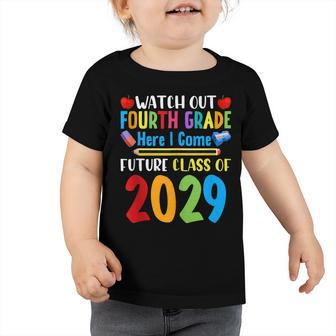 Watch Out 4Th Grade Here I Come Future Class Of 2029 Kids Toddler Tshirt - Seseable