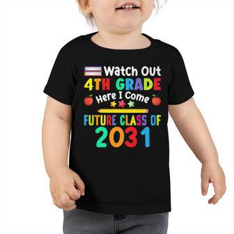 Watch Out 4Th Grade Here I Come Future Class Of 2031 Kids Toddler Tshirt - Seseable