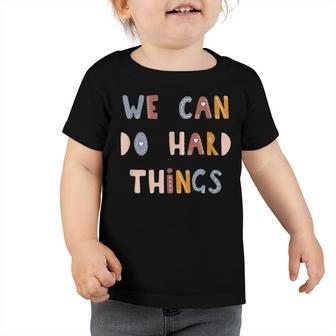We Can Do Hard-Things Teacher Back To School 100 Days School Toddler Tshirt - Thegiftio UK