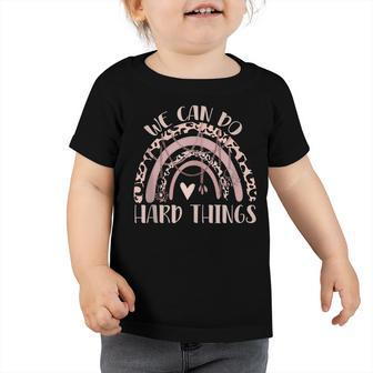 We Can Do Hard-Things Teacher Leopard Rainbow Back To School Toddler Tshirt - Thegiftio UK