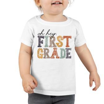 Oh Hey First Grade Back To School Teachers 1St Grade Kids Toddler Tshirt - Seseable
