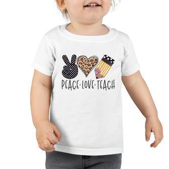Peace Love Teach Back To School Teacher Toddler Tshirt - Monsterry