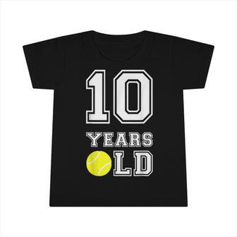 10 Years Old Tennis Birthday Boy 10Th Birthday Infant Tshirt - Seseable