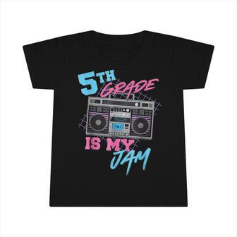 5Th Grade Is My Jam - Vintage 80S Boombox Teacher Student Infant Tshirt - Seseable