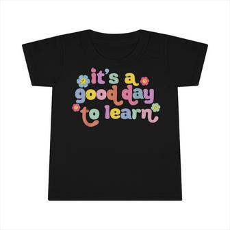 Back To School Motivational Its A Good Day To Learn Teacher Infant Tshirt - Thegiftio UK