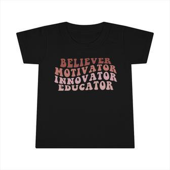 Believer Motivator Innovator Educator Teacher Back To School Cute Gift Infant Tshirt - Monsterry