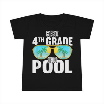 Bye Bye 4Th Grade Hello Pool Sunglasses Teachers Students Infant Tshirt - Seseable