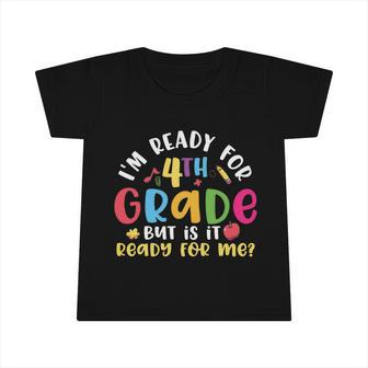 Funny Im Ready For 4Th Grade Back To School Infant Tshirt - Monsterry CA