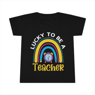 Funny Rainbow Lucky To Be A Teacher Back To School Infant Tshirt - Thegiftio UK
