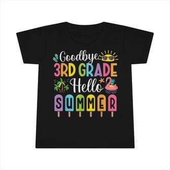 Goodbye 3Rd Grade Hello Summer Popsicle Ice Last Day Kids Infant Tshirt - Seseable
