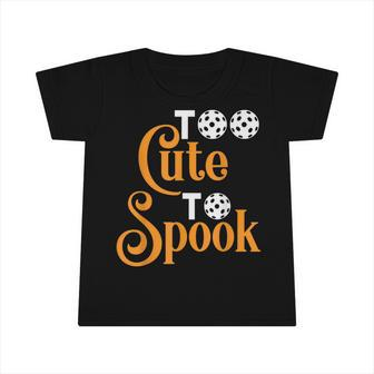 Halloween Pickleball Too Cute To Spook V2 Infant Tshirt - Thegiftio UK