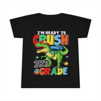 Im Ready To Crush 3Rd Grade Boys Funny Dinosaur Back To School Infant Tshirt - Monsterry