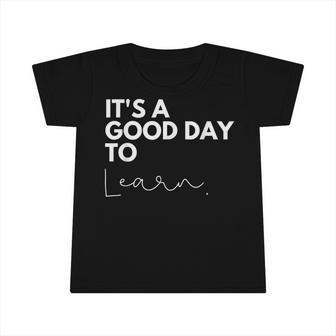 Its A Good Day To Learn Back To School Teachers Students Infant Tshirt - Thegiftio UK