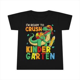 Kids Im Ready To Crush Kindergarten Back To School Dinosaur Infant Tshirt - Seseable