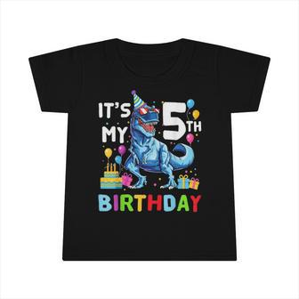 Kids It&8217S My 5Th Birthday Happy 5 Years Dinosaurrex Infant Tshirt | Mazezy