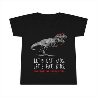 Lets Eat Kids Gift Punctuation Saves Lives Funny Grammar Funny Gift Infant Tshirt - Monsterry DE