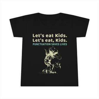 Lets Eat Kids Punctuation Saves Lives Grammar Teacher Funny Gift Infant Tshirt - Monsterry UK