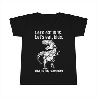 Lets Eat Kids Punctuation Saves Lives Teacher Funny Meaningful Gift Infant Tshirt - Monsterry UK