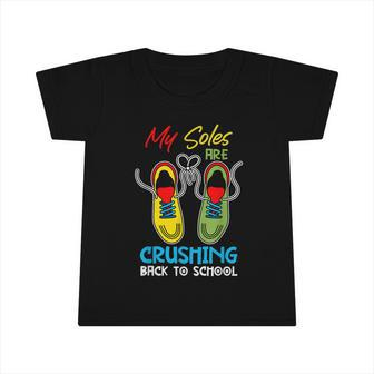 My Soles Are Crushing Funny Back To School Infant Tshirt - Monsterry